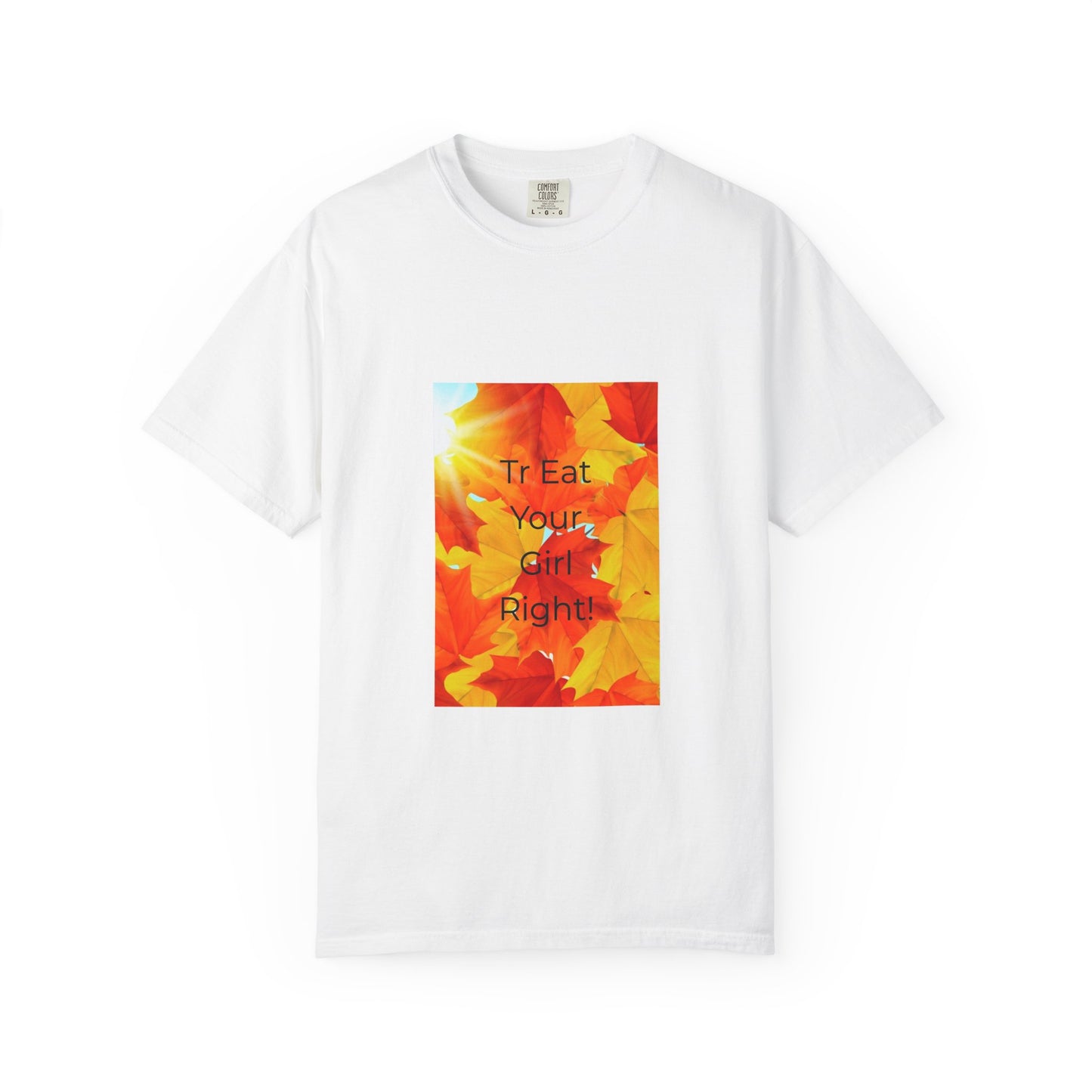 Autumn-Themed Unisex T-Shirt, Cozy Fall Tee with 'Treat Your Girl Right' Quote, Perfect for Thanksgiving, Fall Events, Casual Wear, [...]